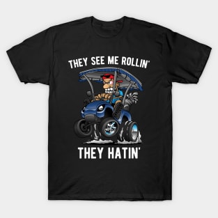 They See Me Rollin' They Hatin' Funny Golf Cart Cartoon T-Shirt